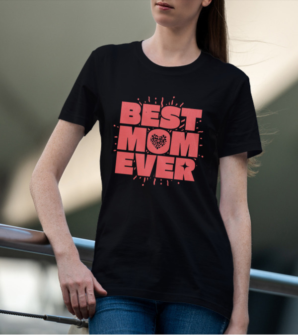 BEST MOM EVER Splatter Heart T-Shirt