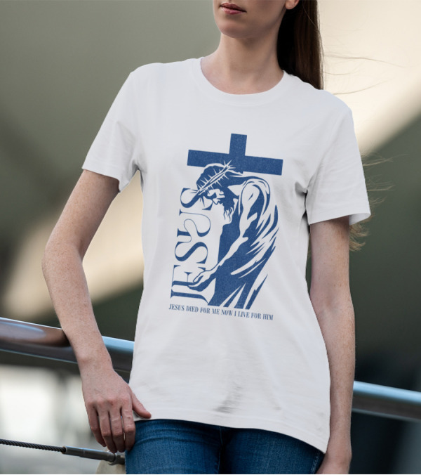 Jesus Died For Me Now I Live For Him Cross T-Shirt
