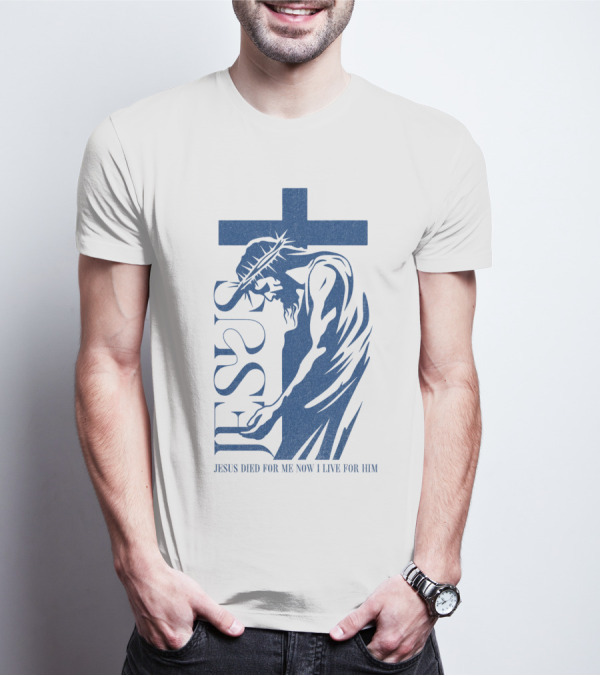 Jesus Died For Me Now I Live For Him Cross T-Shirt