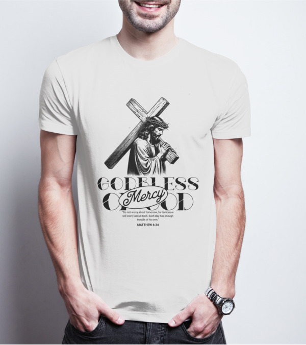 Godbless Mercy Of God Matthew 6:34 Jesus Carrying Cross T-Shirt