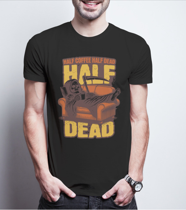 Half Coffee Half Dead Grim Reaper Relaxing On Couch With Scythe And Mug T-Shirt