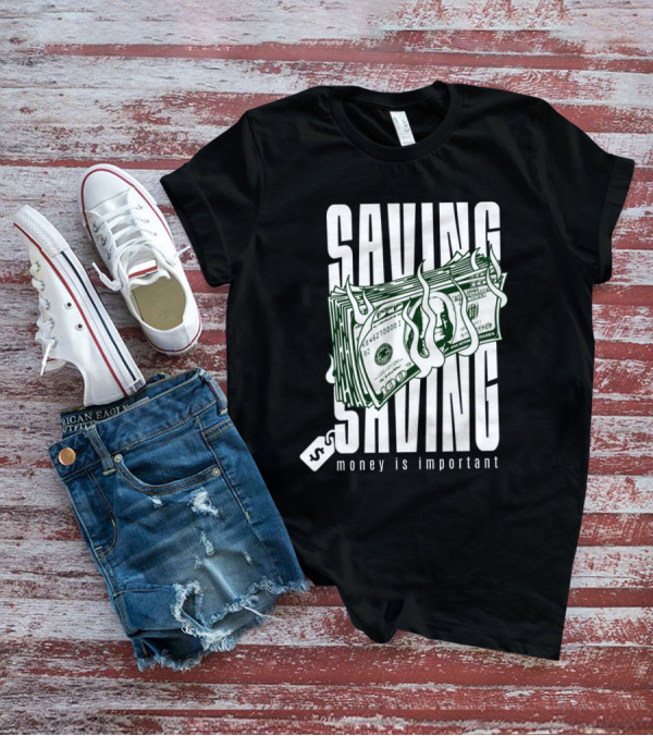 Saving Money Is Important Burning Dollar Stack T-Shirt