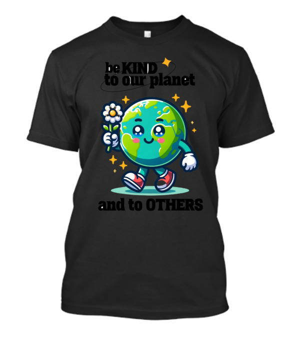 Be Kind To Our Planet And To Others Cute Earth Character With Flower And Stars T-Shirt
