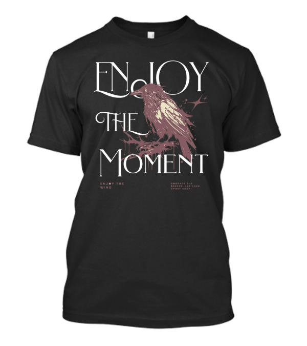 ENJOY THE MOMENT EMBRACE THE BREEZE LET YOUR SPIRIT SOAR ENJOY THE WIND T-Shirt