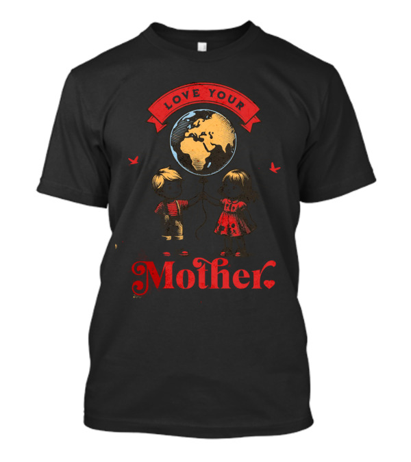 Love Your Mother Earth Day Vintage Children With Planet Earth T-Shirt