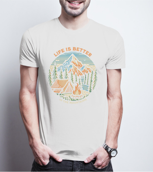 Life Is Better In The Mountains Camping Adventure T-Shirt