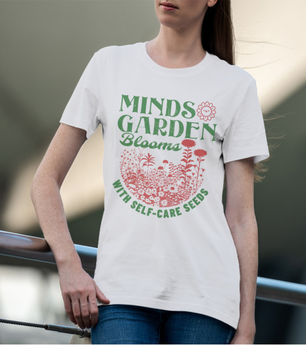 Minds Garden Blooms With Self-Care Seeds T-Shirt