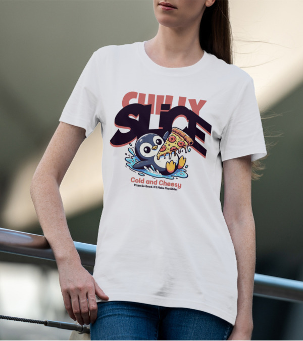 CHILLY SLICE Cold And Cheesy Pizza So Good It'll Make You Slide T-Shirt