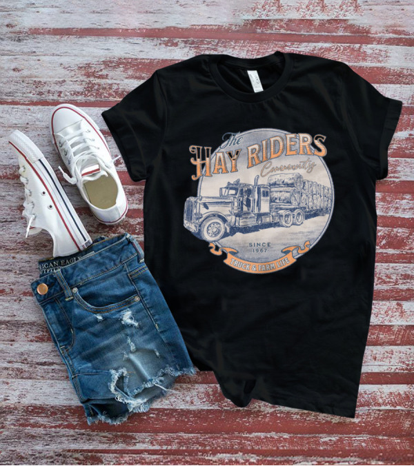 The Hay Riders Community Truck And Farm Life Since 1967 T-Shirt