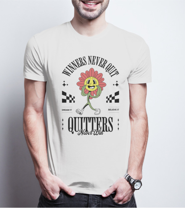 Winners Never Quit Dream It Believe It Quitters Never Win Flower Character T-Shirt