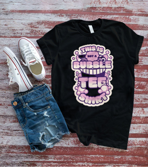 This Is Not A Bubble Tea T-Shirt
