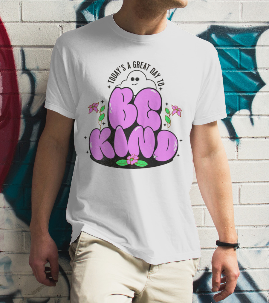 Today's A Great Day To Be Kind Ghost Flowers T-Shirt