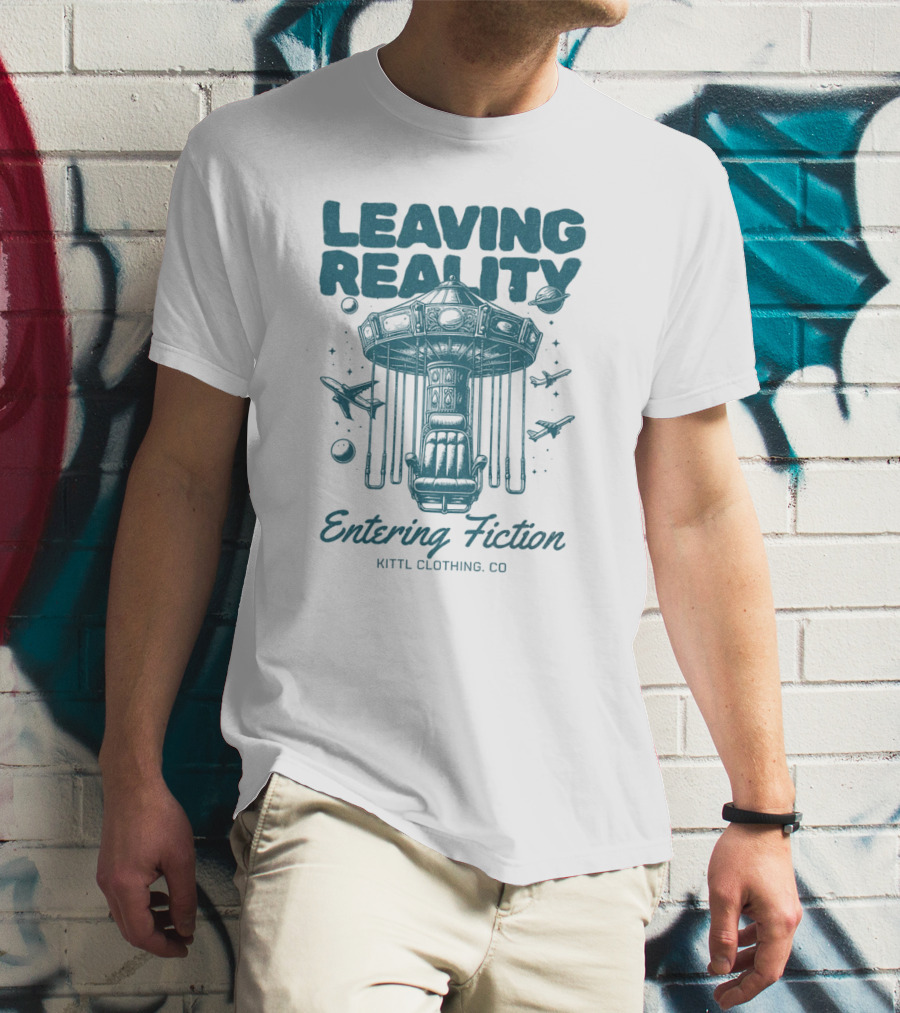 Leaving Reality Entering Fiction Kittl Clothing Co T-Shirt
