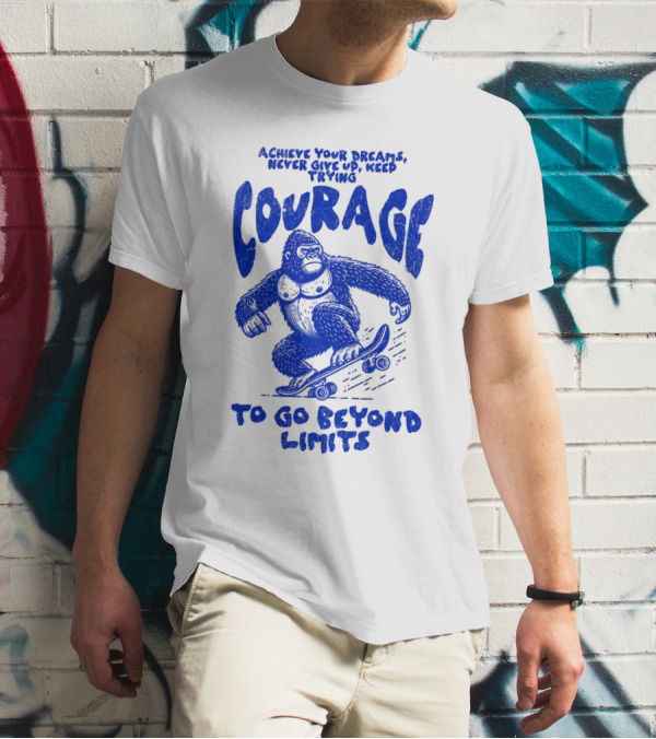 Achieve Your Dreams Courage Skateboarding Gorilla To Go Beyond Limits T-Shirt