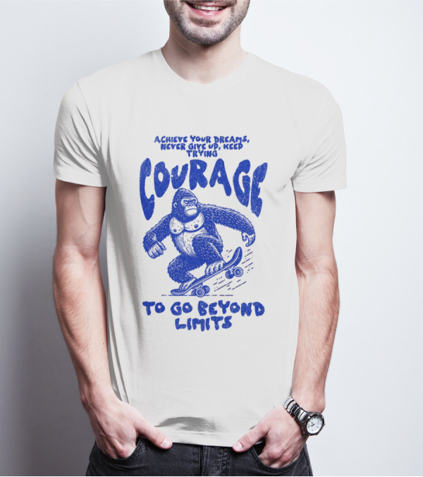 Achieve Your Dreams Courage Skateboarding Gorilla To Go Beyond Limits T-Shirt