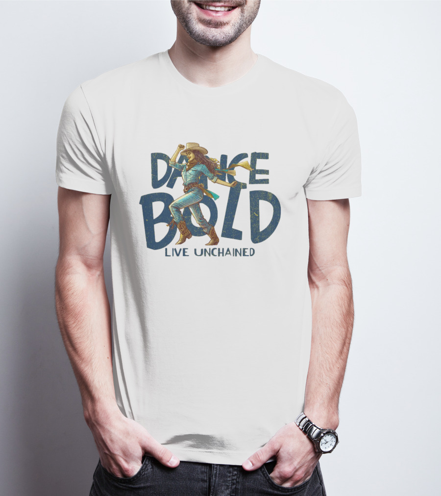 Dance Bold Live Unchained Cowgirl Pride T-Shirt