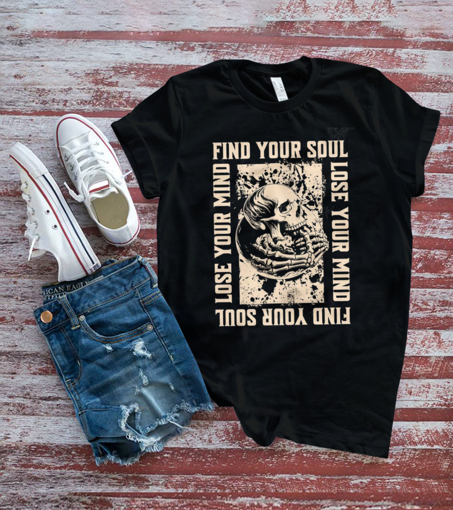 Find Your Soul Lose Your Mind Skull T-Shirt