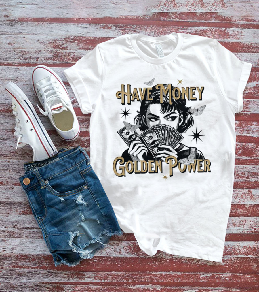 Have Money Golden Power Woman Holding Cash With Stars And Butterflies T-Shirt