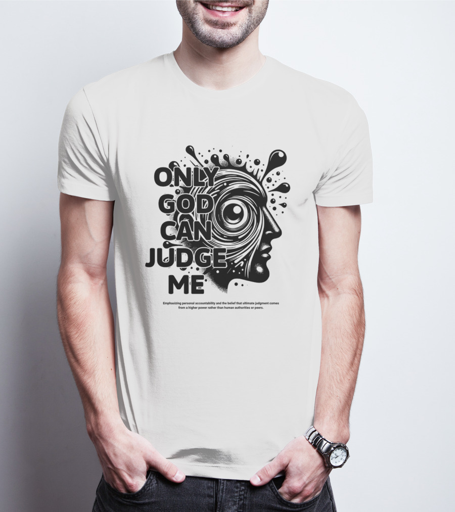 Only God Can Judge Me Emphasizing Personal Accountability T-Shirt