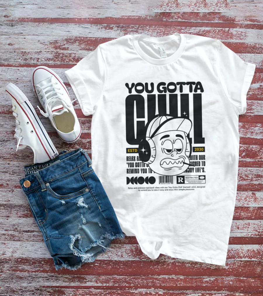 YOU GOTTA CHILL ESTD 2030 Headphones Cartoon Face T-Shirt