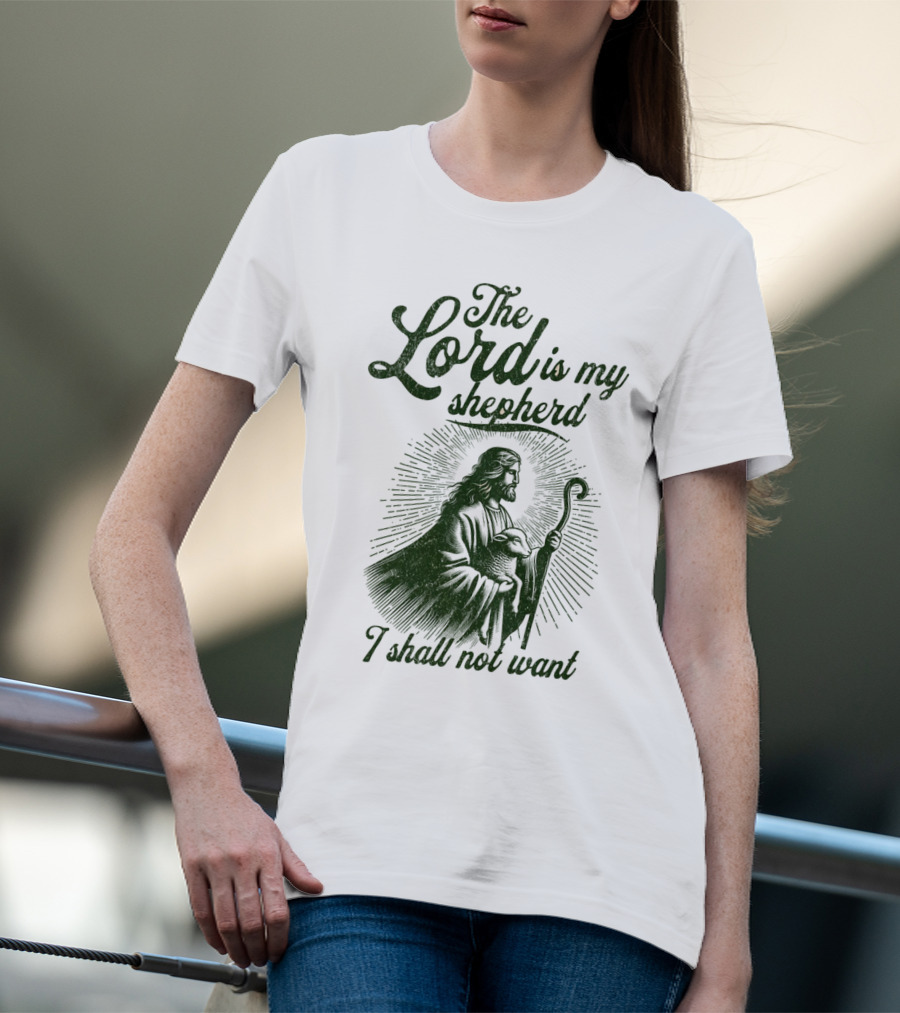 The Lord Is My Shepherd I Shall Not Want Psalm 23 1 Jesus T-Shirt