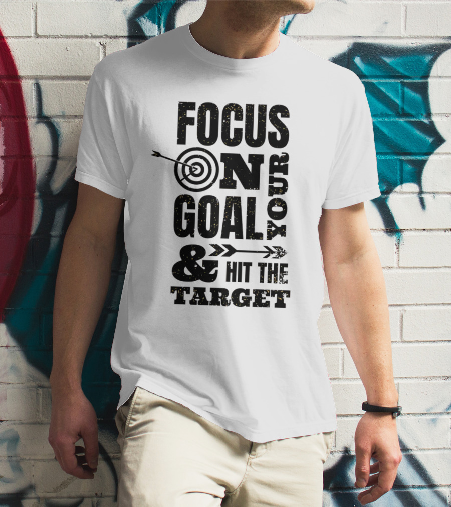 Focus On Your Goal And Hit The Target T-Shirt