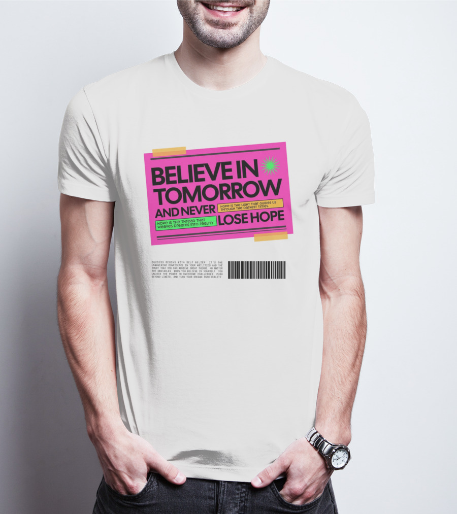 BELIEVE IN TOMORROW AND NEVER LOSE HOPE Hope Is The Light That Guides Us Through The Darkest Times T-Shirt