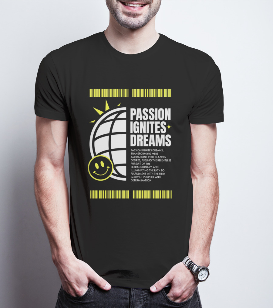 PASSION IGNITES DREAMS TRANSFORMING ASPIRATIONS INTO RELENTLESS PURSUIT SMILEY GLOBE T-Shirt