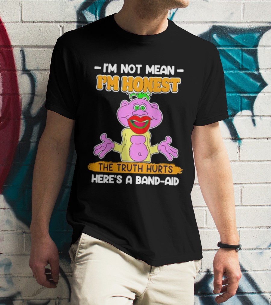 I'm Not Mean I'm Honest The Truth Hurts Here's A Band-Aid T-Shirt