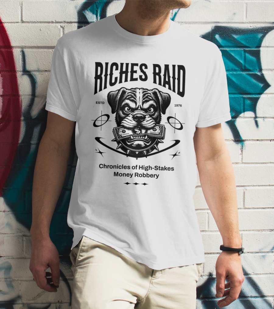Riches Raid Chronicles Of High-Stakes Money Robbery Estd 1976 T-Shirt