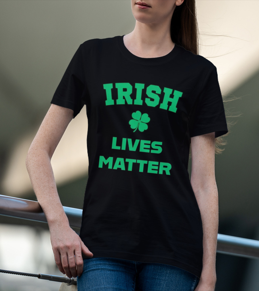 Irish Lives Matter Shamrock Icon Green Text T-Shirt