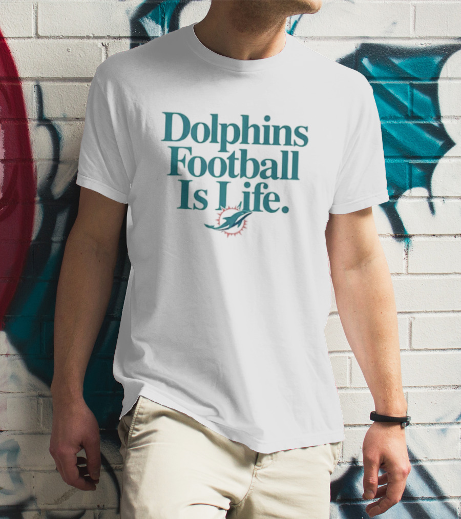 Dolphins Football Is Life Miami Dolphins T-Shirt