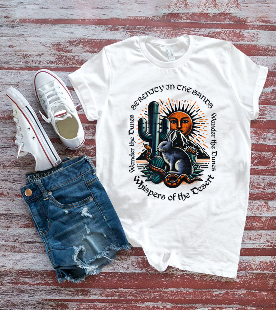 Serenity In The Sands Whispers Of The Desert Wander The Dunes T-Shirt
