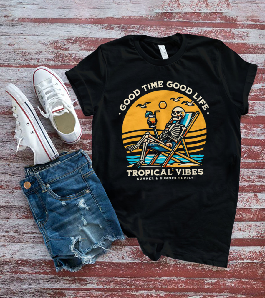 GOOD TIME GOOD LIFE TROPICAL VIBES SUMMER And SUMMER SUPPLY T-Shirt