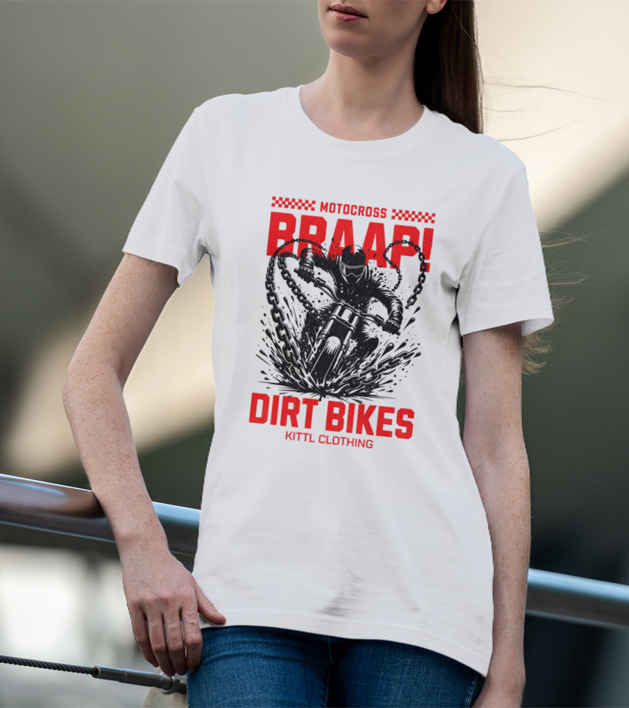 Motocross Braaap Dirt Bikes Kittl Clothing T-Shirt