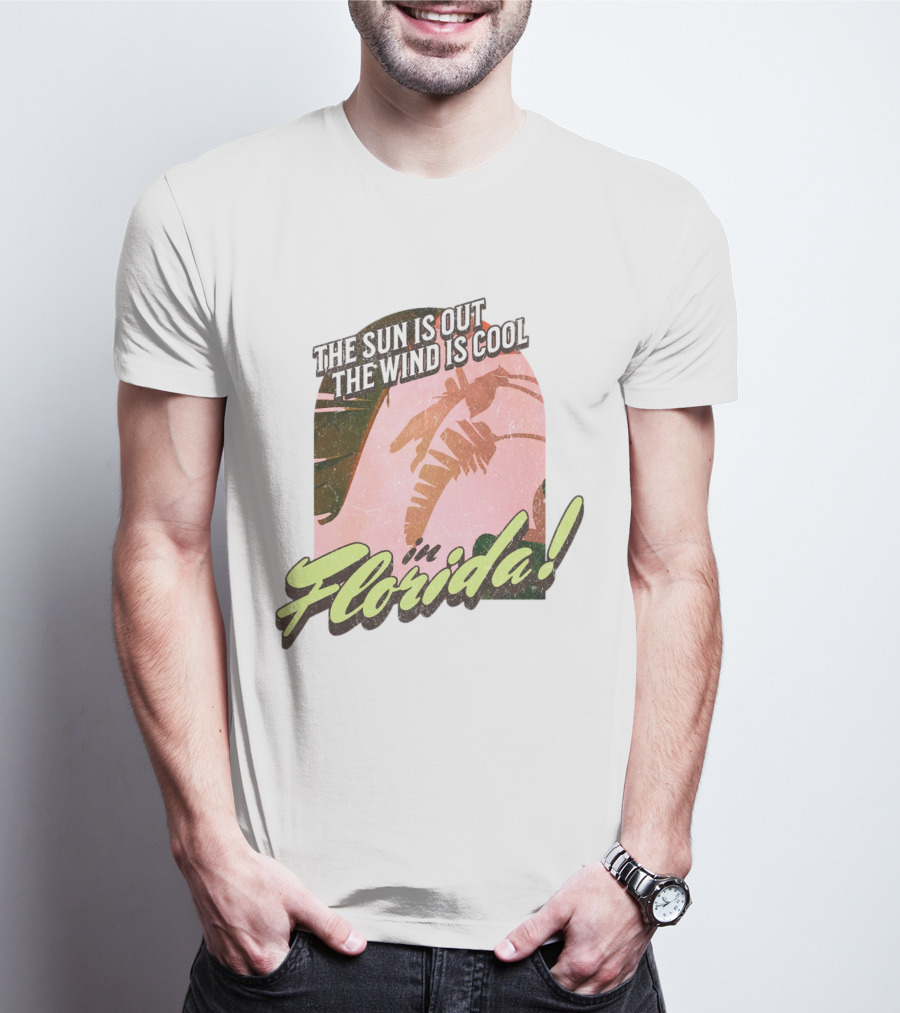 The Sun Is Out The Wind Is Cool In Florida Floridian Palm T-Shirt