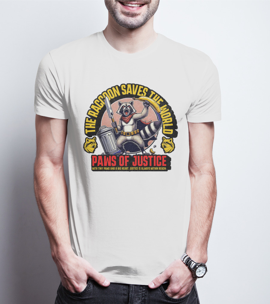 The Raccoon Saves The World Paws Of Justice Hero With Tiny Paws And A Big Heart T-Shirt