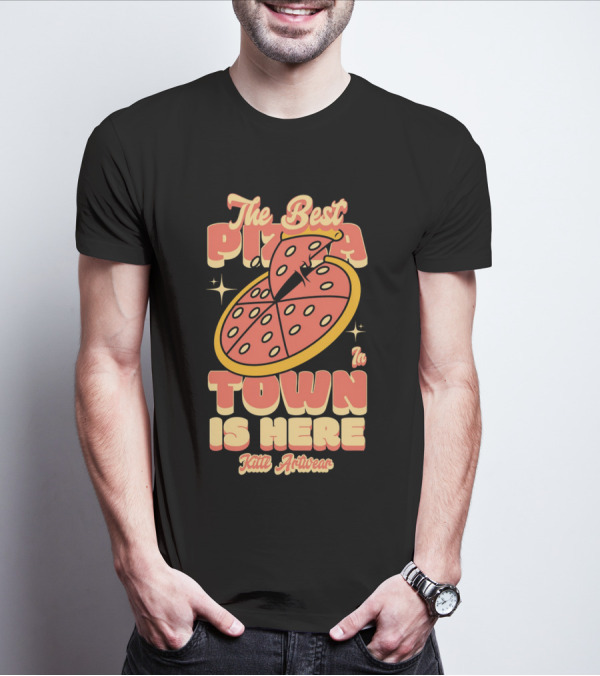 The Best Pizza In Town Is Here Kith Activewear T-Shirt