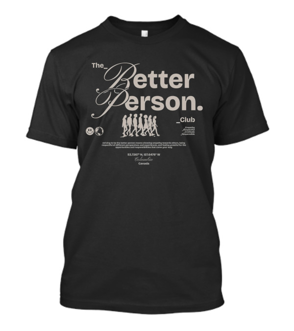 The Better Person Club Columbia Canada Empathy Respect Gratitude Responsible Walking Figures T-Shirt