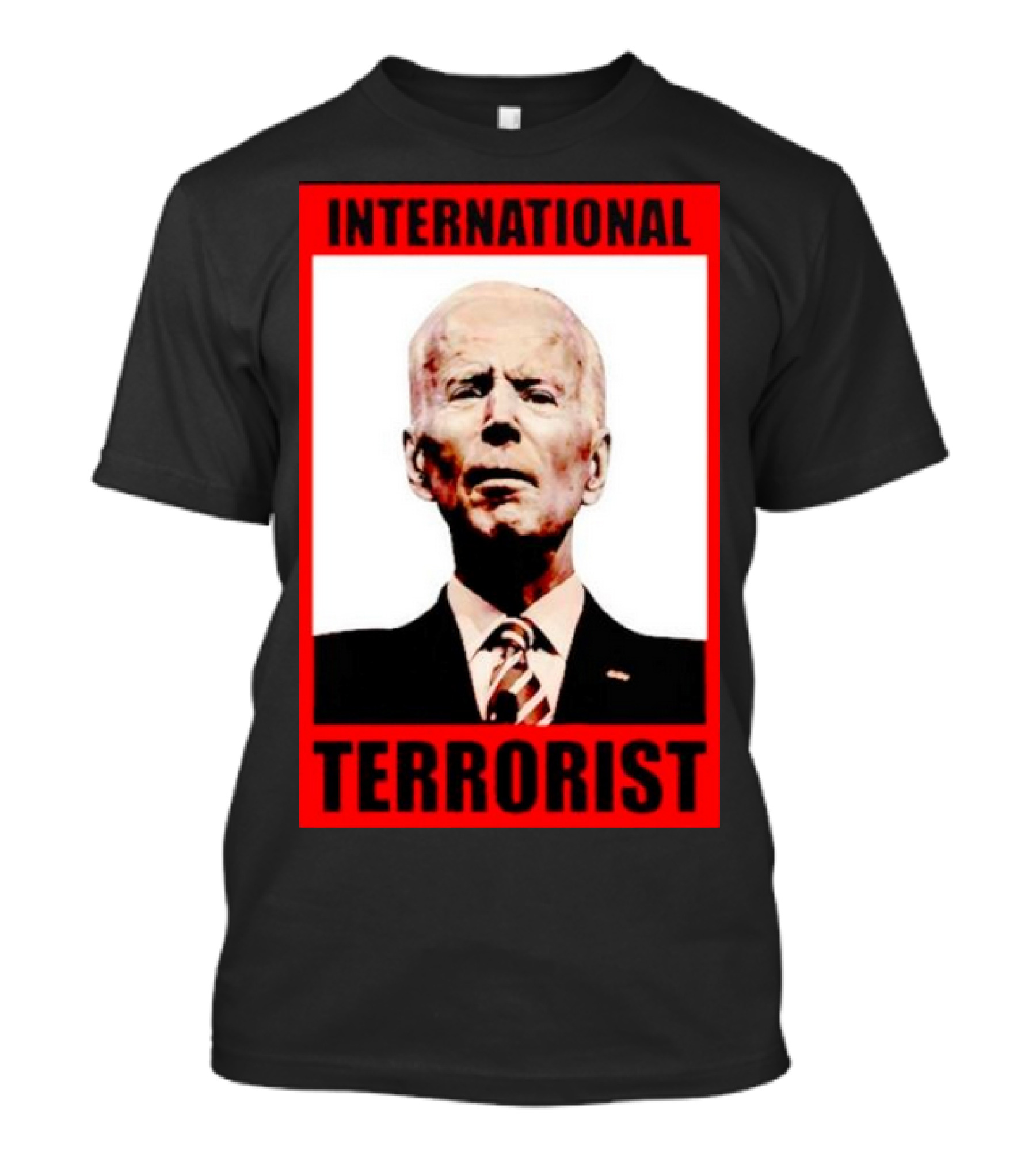 International Terrorist Joe Biden T-Shirt