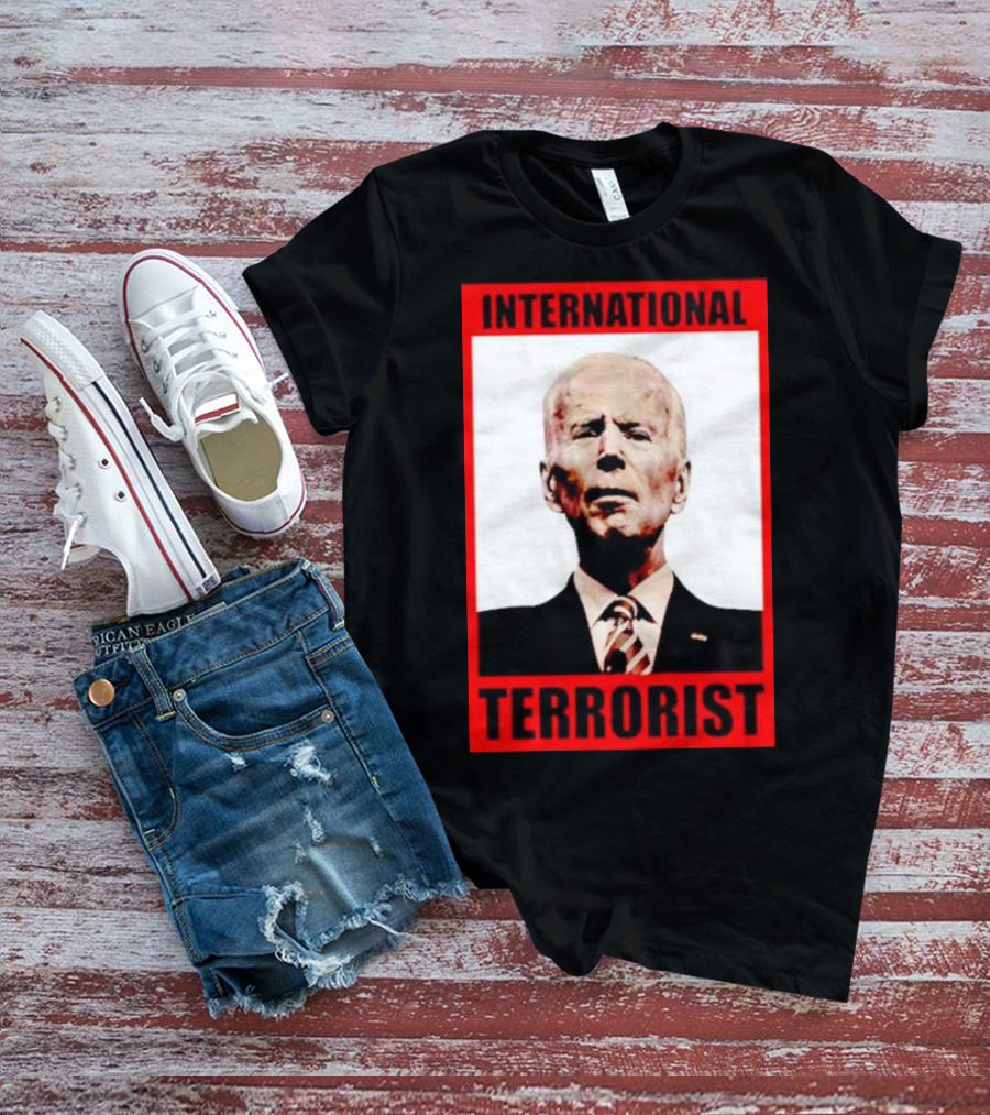 International Terrorist Joe Biden T-Shirt