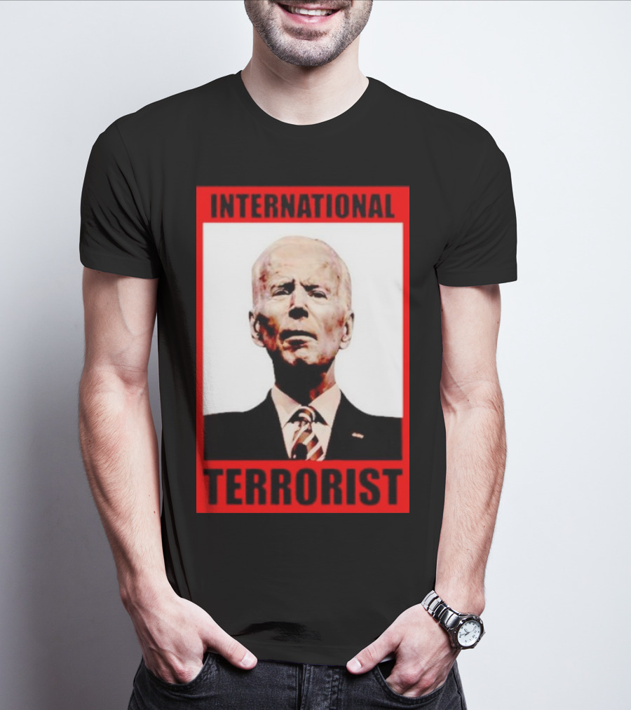 International Terrorist Joe Biden T-Shirt