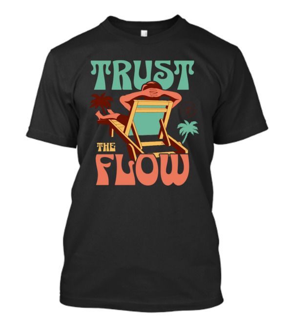 TRUST THE FLOW Retro Beach Palm Trees Sun Chair Relaxation T-Shirt