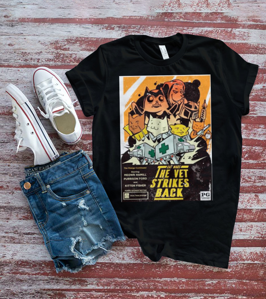 Cat Wars The Vet Strikes Back Meowk Hamill Purrison Ford Kitten Fisher Pawgs Sounds Better Dual Pawg System T-Shirt