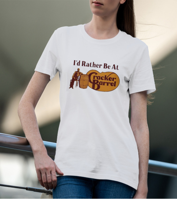 I'd Rather Be At Cracker Barrel Logo With Man Sitting By Barrel T-Shirt