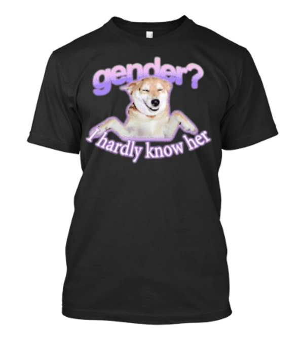 I Hardly Know Her Gender Dog T-Shirt