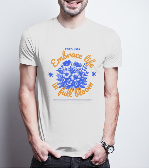 Embrace Life In Full Bloom ESTD. 1994 T-Shirt