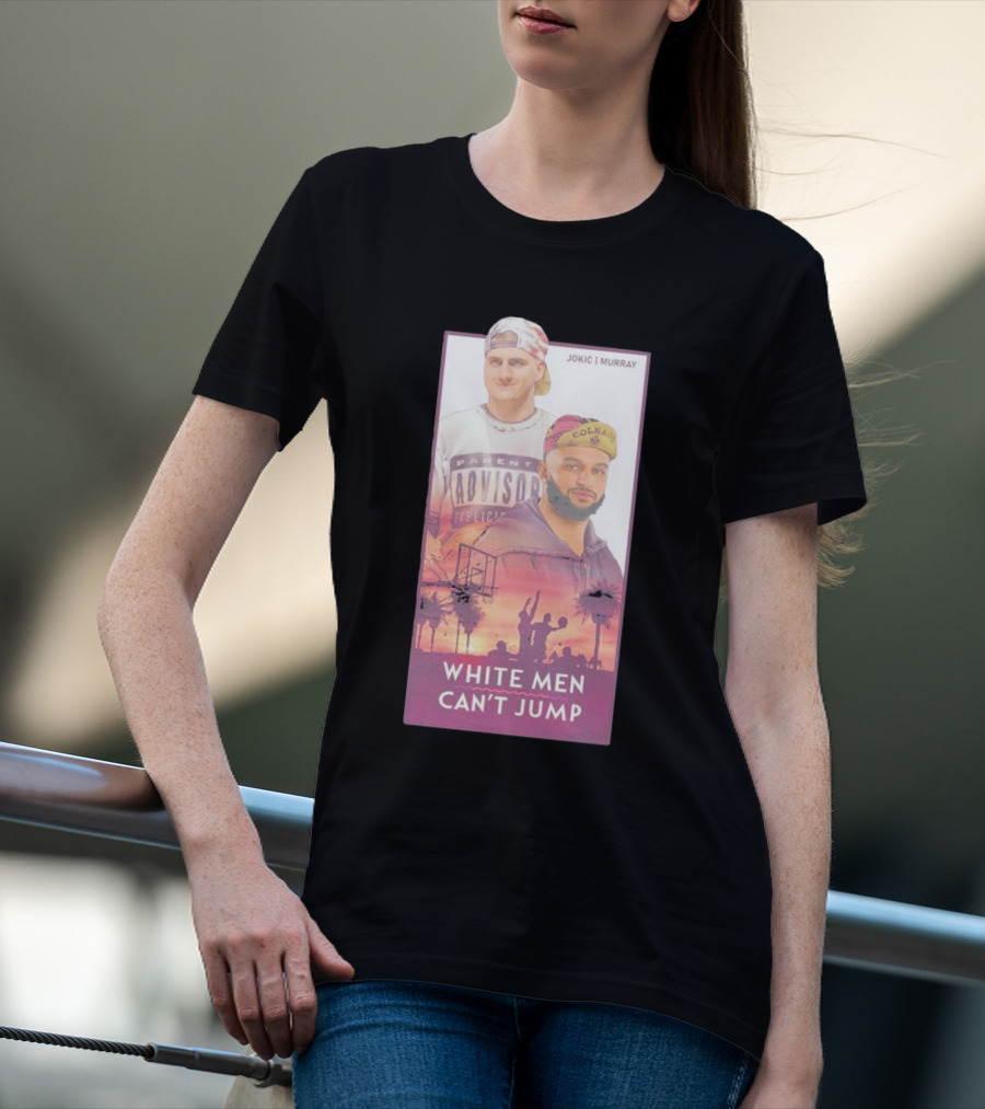 Lurk Designs White Men Can’t Jump Jokic Murray Parental Advisory Explicit Content T-Shirt
