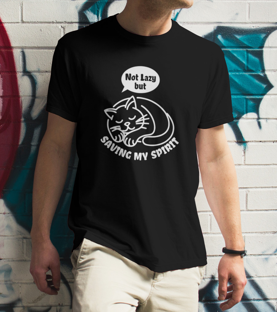 Not Lazy But Saving My Spirit Cat T-Shirt