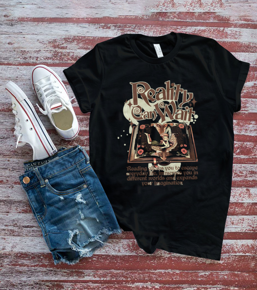 Reality Can Wait Immersive Reading Escape Into Different Worlds Imagination T-Shirt